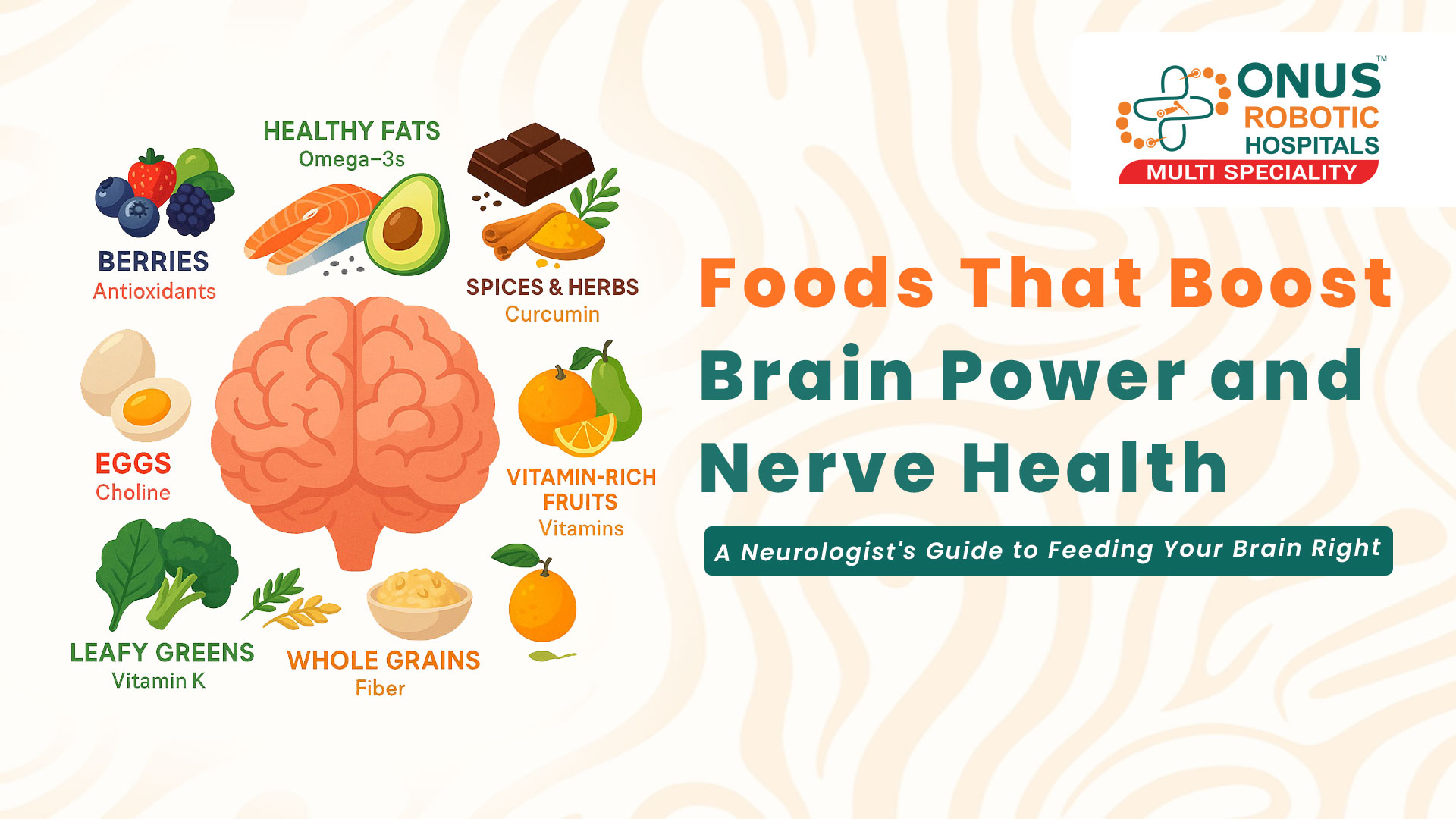 Foods That Boost Brain Power and Nerve Health: Dr. Tejaswi Rao, Department of Neurology, ONUS Robotic Hospitals