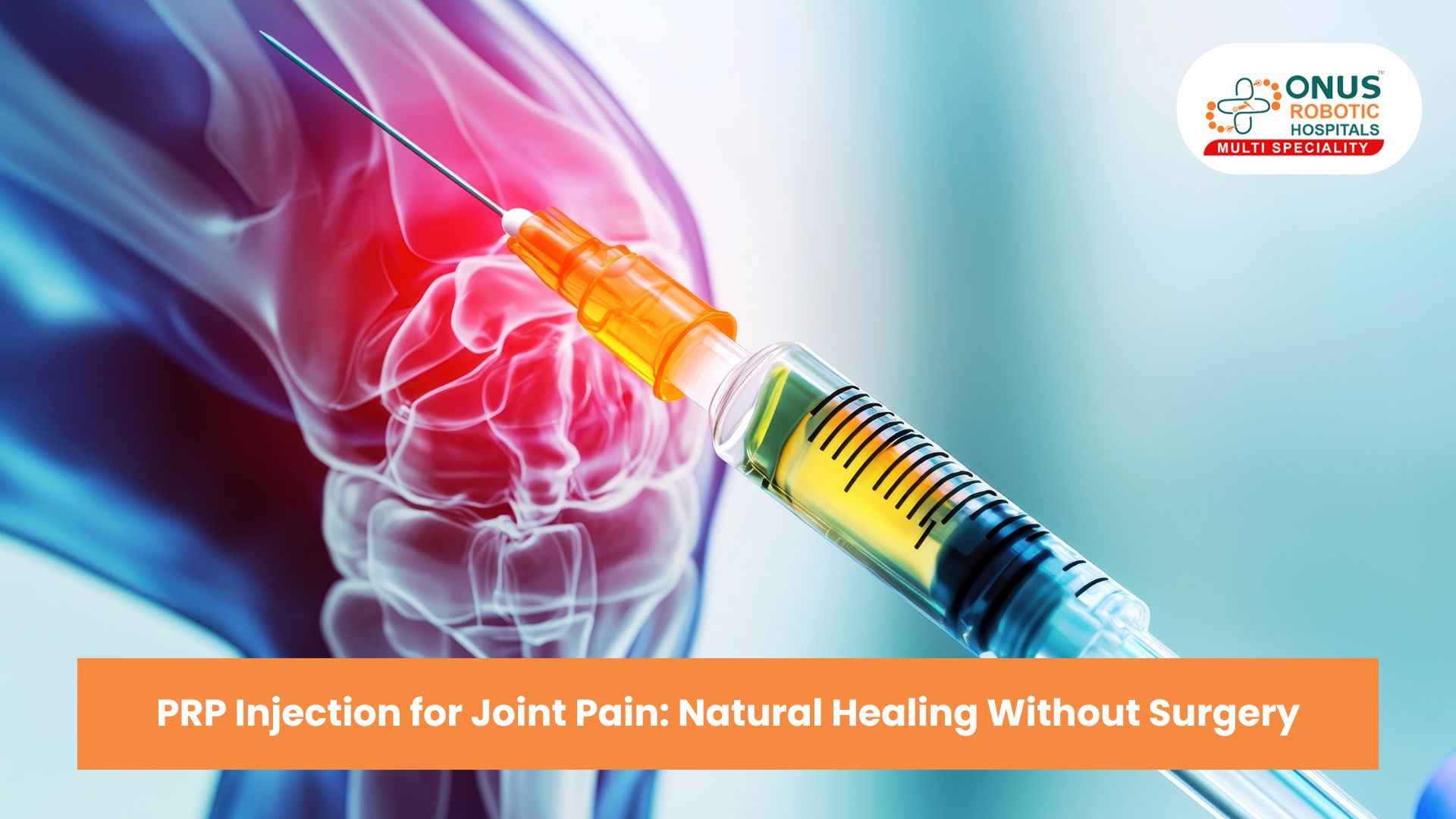 PRP Injection for Joint Pain: Natural Healing Without Surgery: Dr. Balaraju Naidu, Robotic Orthopedic Surgeon