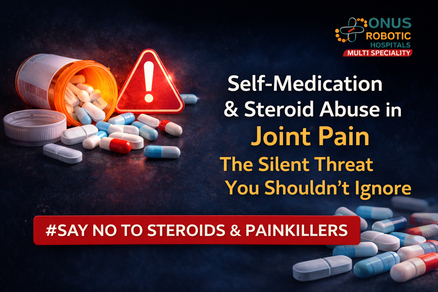 Self-Medication & Steroid Abuse in Joint Pain – The Silent Threat You Shouldn’t Ignore: By Dr. Balaraju Naidu, Robotic Orthopedic Surgeon, ONUS Robotic Hospitals