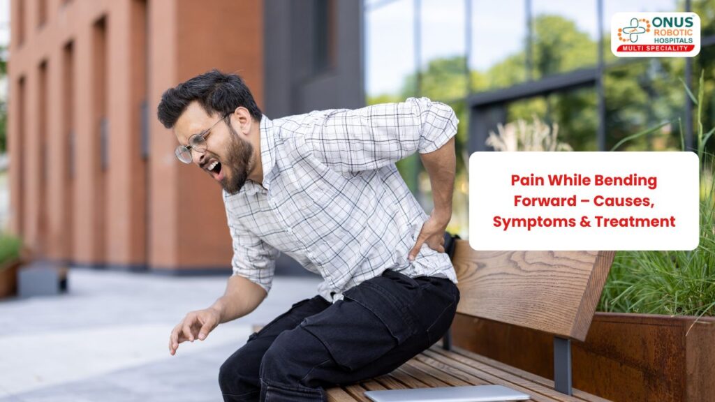 Spring Forward Pain Back Pain While Bending Forward: Causes, Symptoms & Treatment Guide