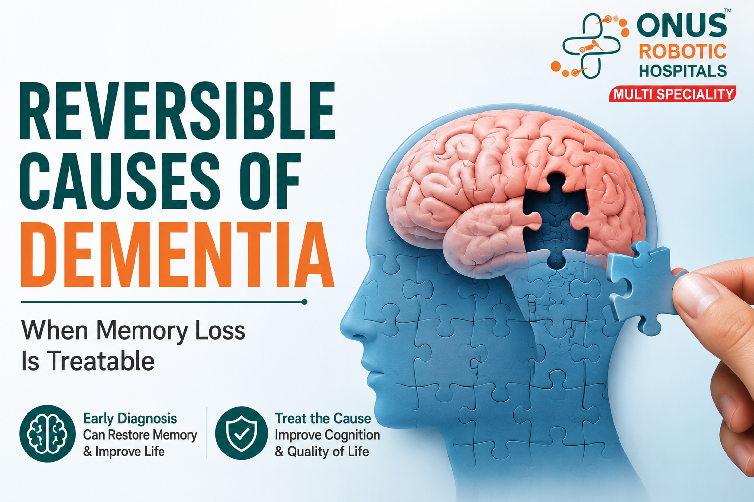 Reversible Causes of Dementia: When Memory Loss May Be Treatable – By Dr.Krishna Chaithanya Reddy, Neurologist, ONUS Robotic Hospitals