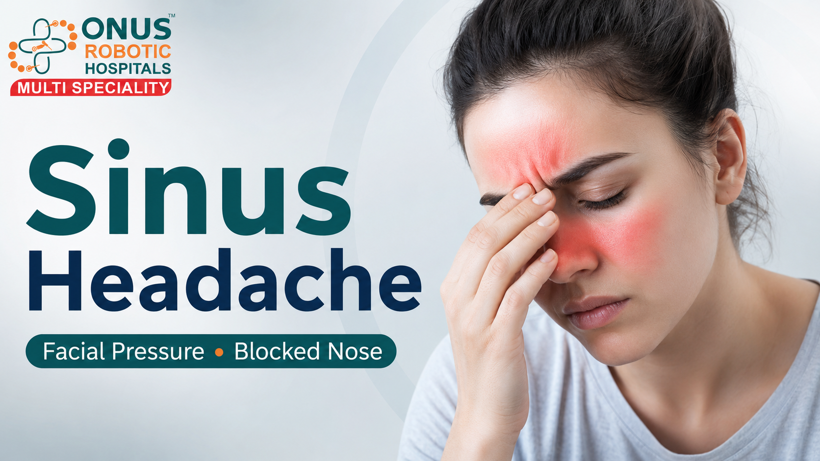 Sinus Headache: Causes, Symptoms, Diagnosis & Treatment- By Dr. Akshitha Reddy, ENT Specialist, ONUS Robotic Hospitals
