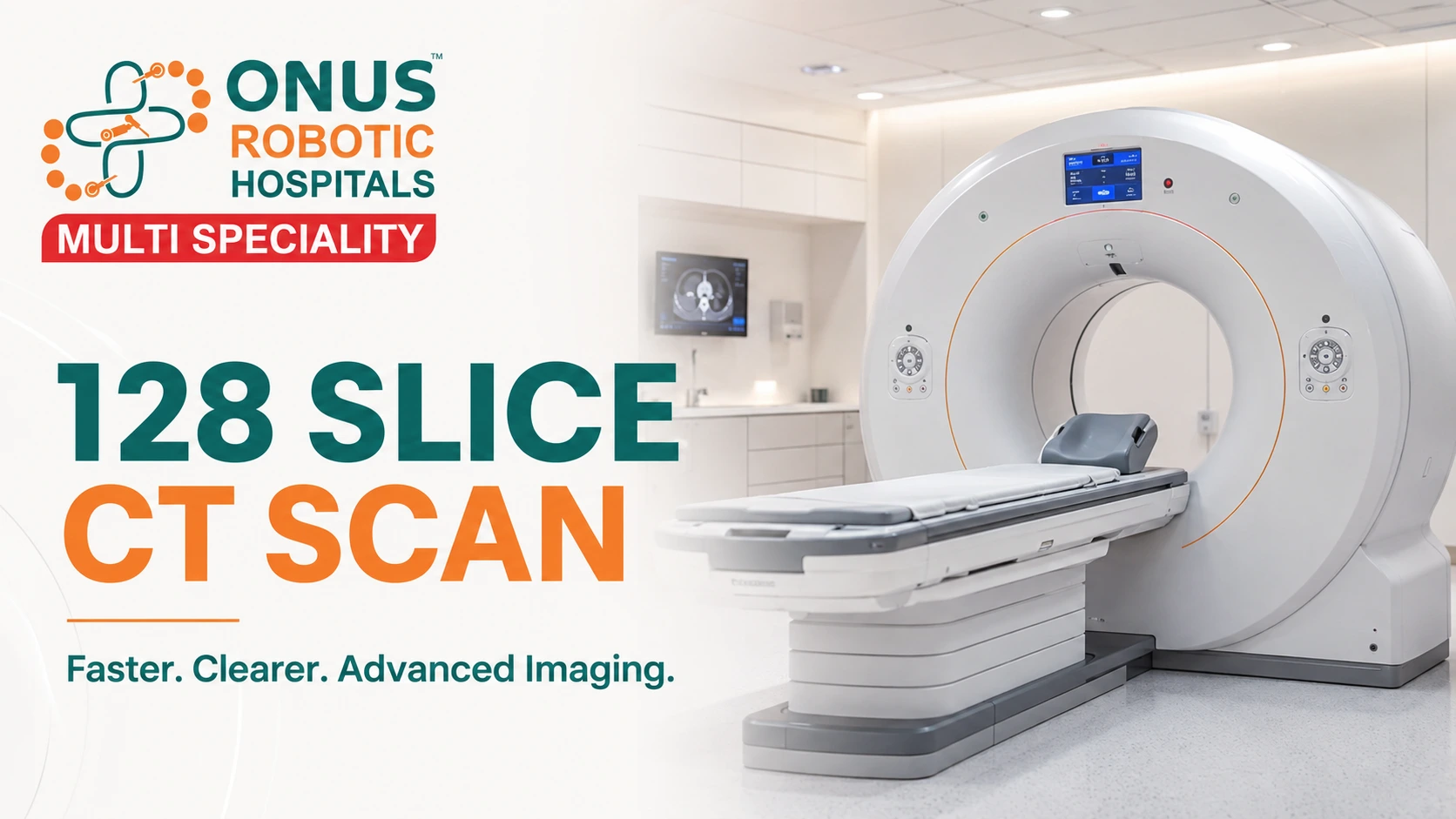 128 Slice CT Scan: Why It Is Superior for Advanced Diagnosis- By Cardiologist, ONUS Robotic Hospitals