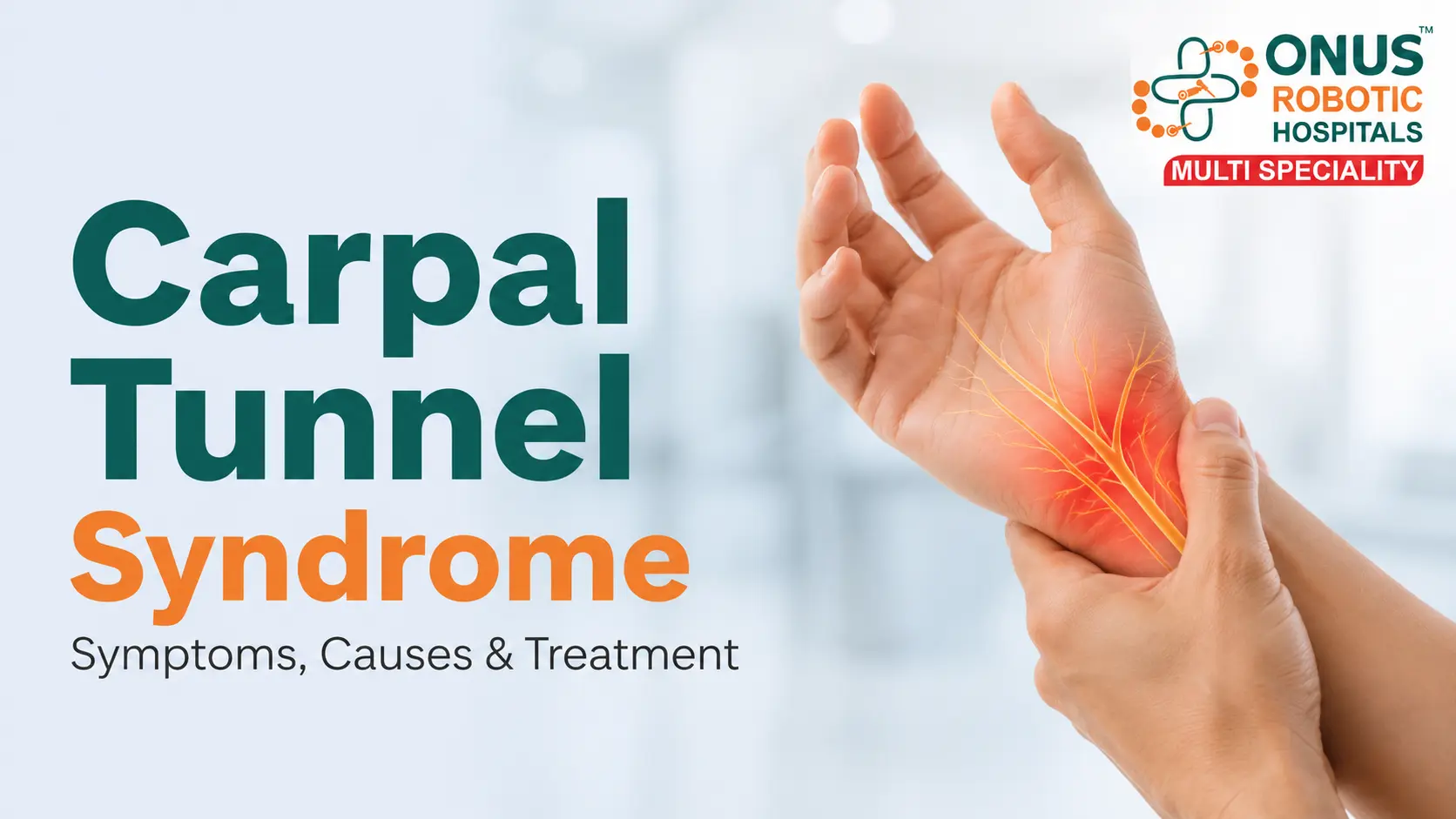 Carpal Tunnel Syndrome: Symptoms, Causes, Diagnosis & Treatment- By Dr. Balaraju Naidu, Robotic Orthopedic Surgeon, ONUS Robotic Hospitals