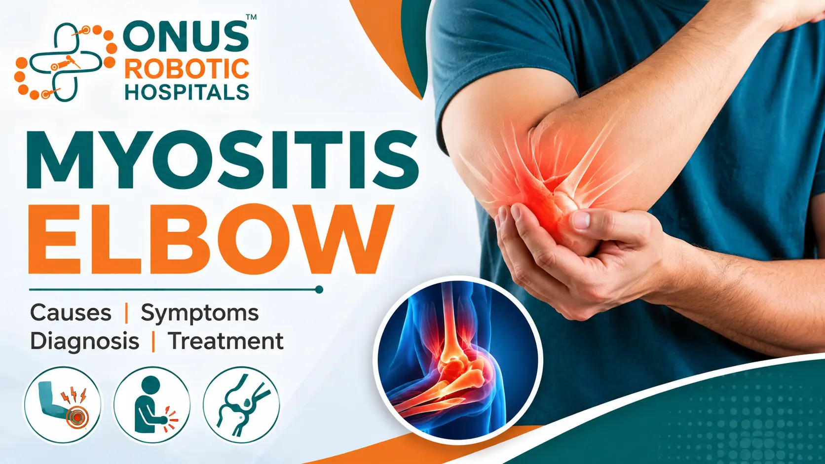 Myositis Elbow: Causes, Symptoms, Diagnosis & Treatment Options- By Dr. Balaraju Naidu, Robotic Orthopedic Surgeon, ONUS Robotic Hospitals