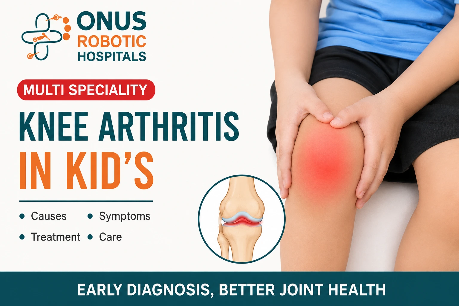 Knee Arthritis in Kids: Causes, Symptoms, Diagnosis & Treatment – By Dr. Balaraju Naidu, Robotic Orthopedic Surgeon, ONUS Robotic Hospitals