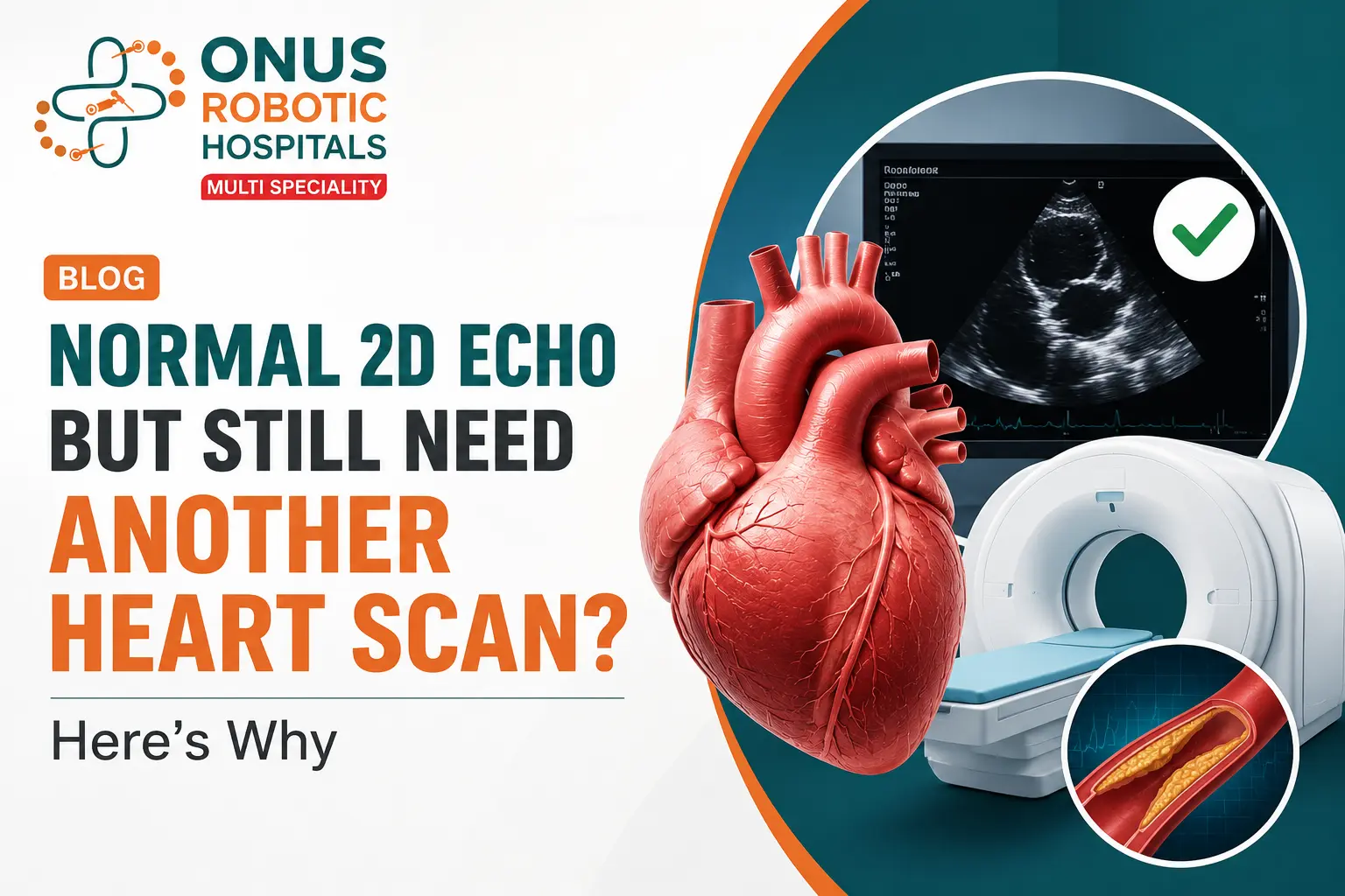 Normal 2D Echo but Still Need Another Heart Scan? Here’s Why- By Cardiologist, ONUS Robotic Hospitals