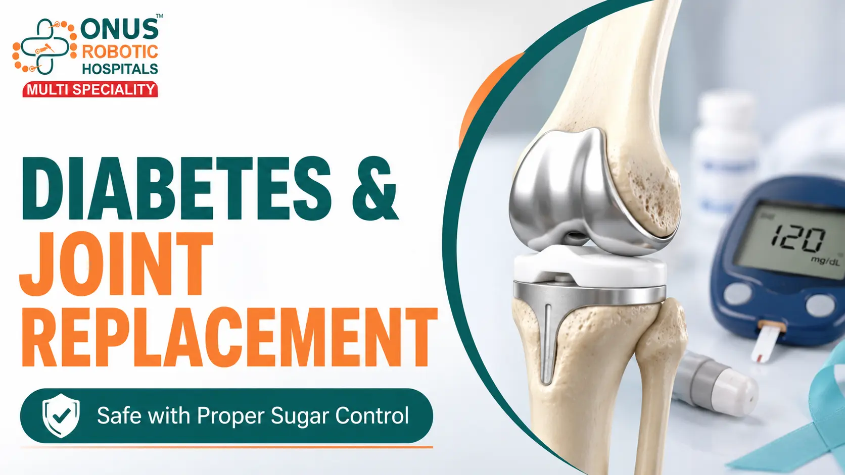 Is Joint Replacement Safe for Diabetic Patients?- By Dr. Balaraju Naidu, Robotic Orthopedic Surgeon, ONUS Robotic Hospitals