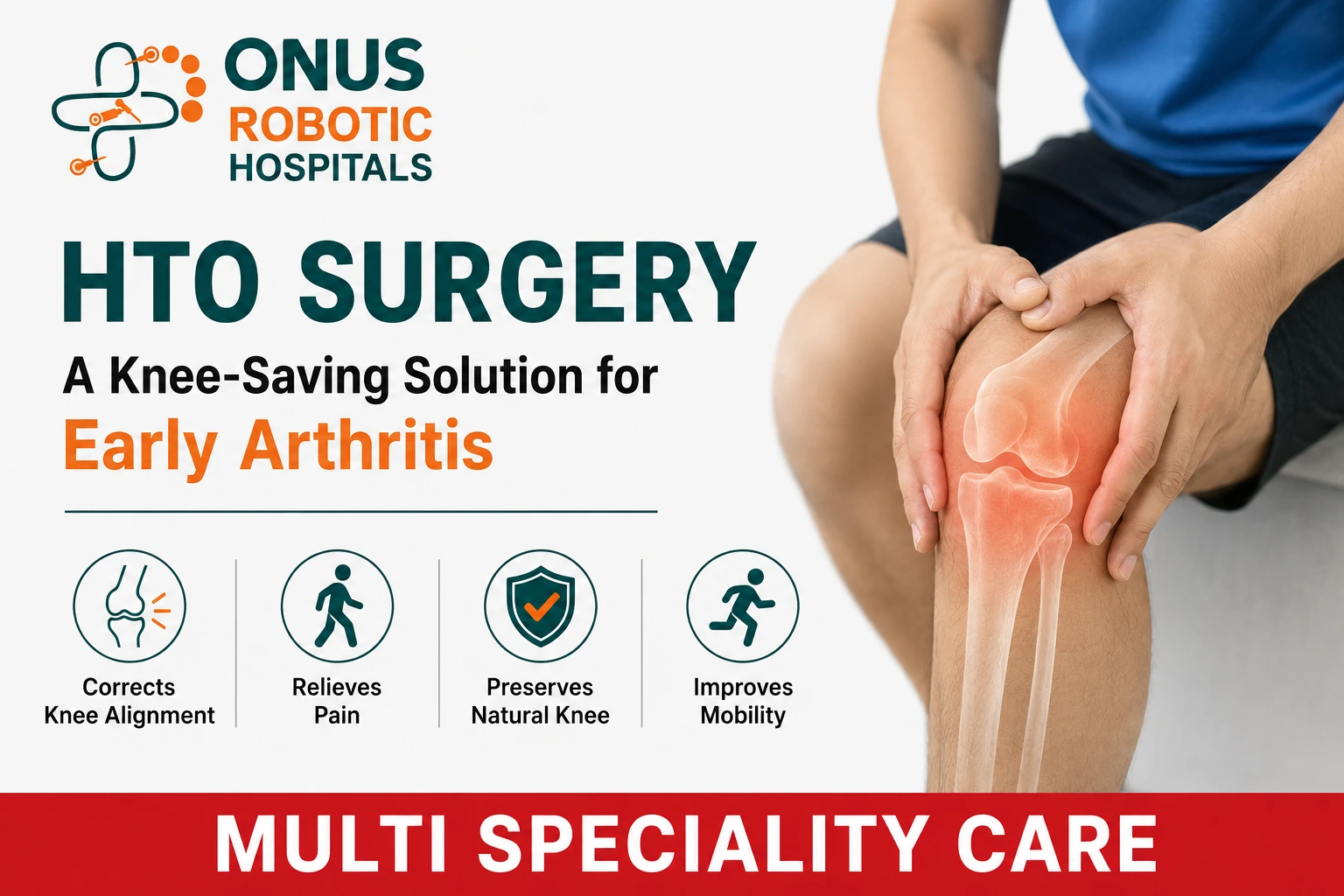 HTO Surgery (High Tibial Osteotomy): A Knee-Saving Procedure for Early Arthritis- By Dr. Balaraju Naidu, Robotic Orthopedic Surgeon, ONUS Robotic Hospitals