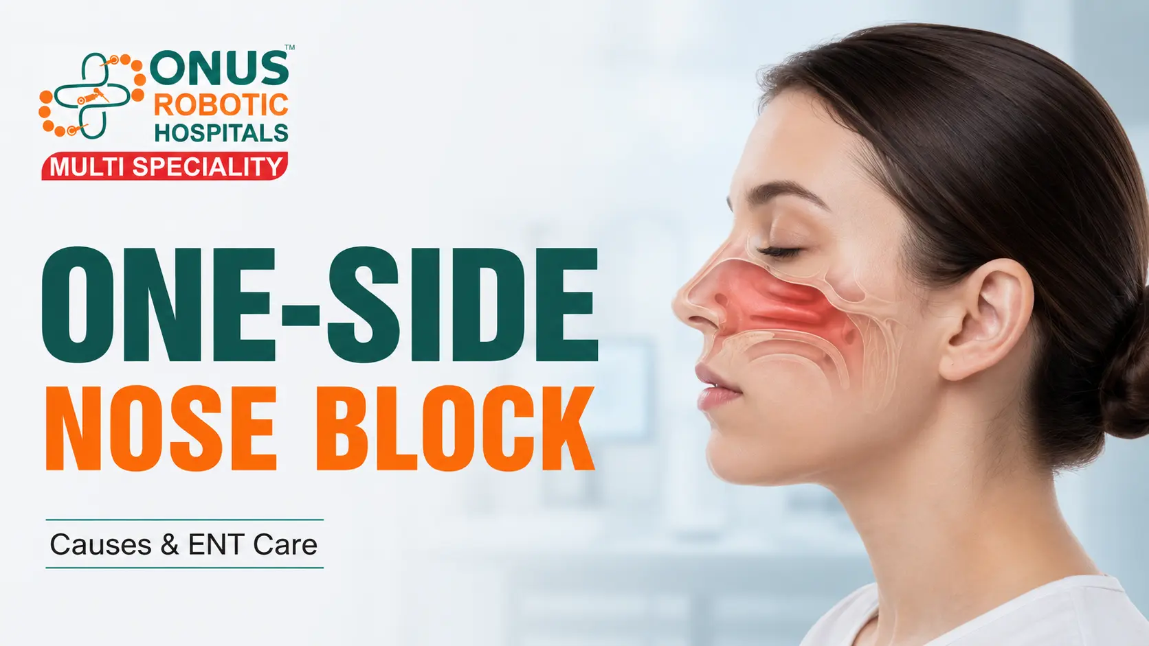One-Side Nose Block: Causes, Warning Signs, Diagnosis & Treatment- By Consultant ENT Head & Neck Surgeon, ONUS Robotic Hospitals