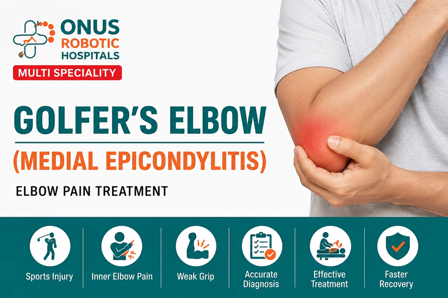 Golfer’s Elbow (Medial Epicondylitis): Understanding Inner Elbow Pain and Effective Treatment- By Dr. Balaraju Naidu, Robotic Orthopedic Surgeon, ONUS Robotic Hospitals