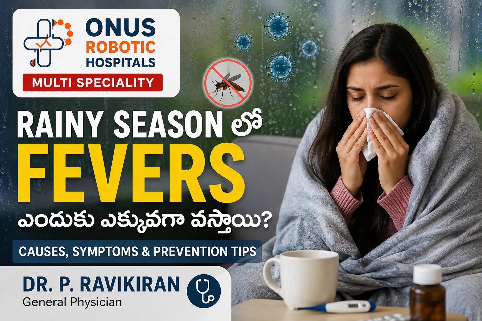 Rainy Season Fevers: Why Are Fevers More Common During the Monsoon? – By  Dr. Ravi Kiran | Diabetologist, Onus Robotic Hospital