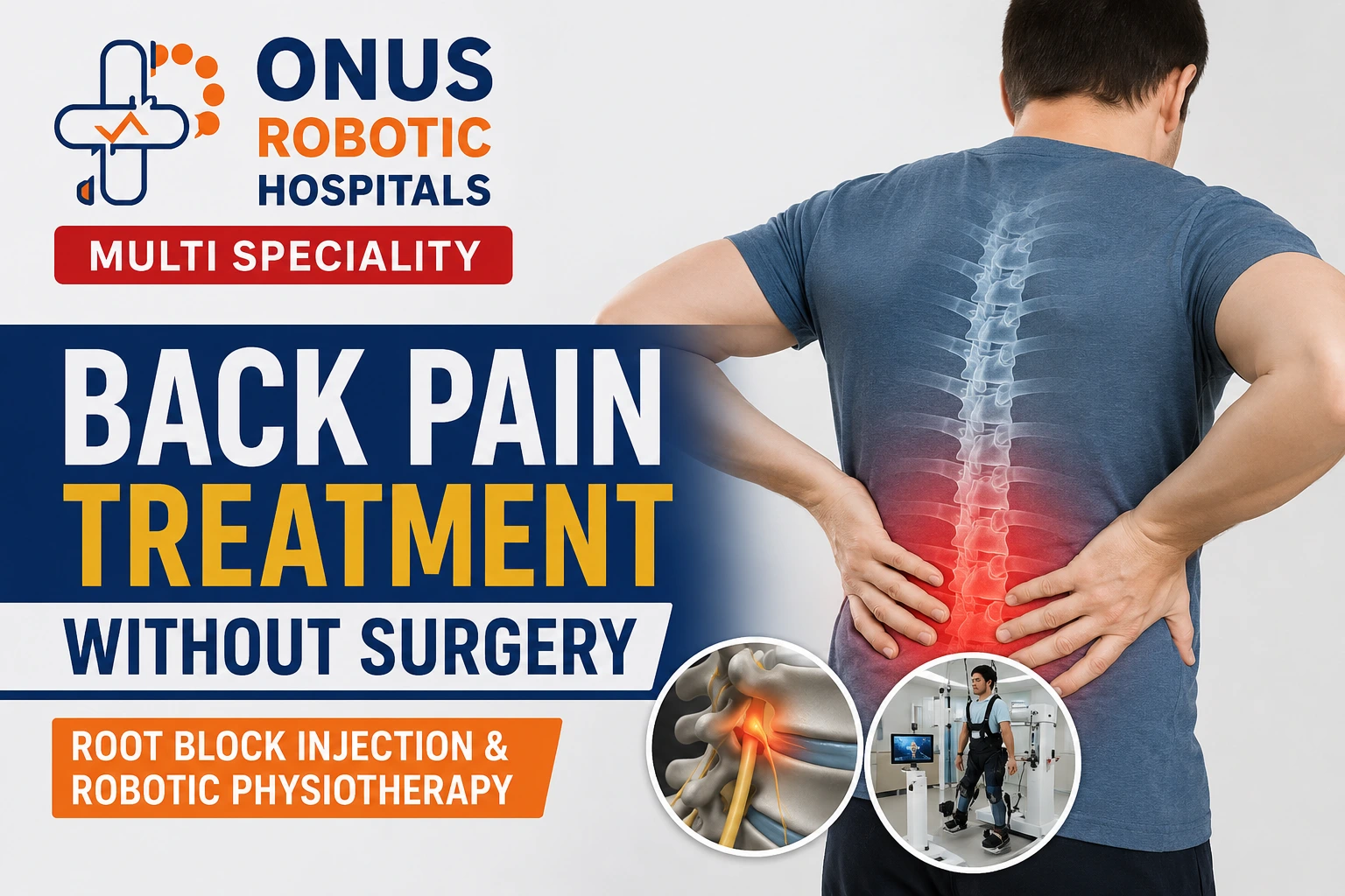 Back Pain Treatment Without Surgery: How Root Block Injection & Robotic Physiotherapy Can Help – By Dr. Balaraju Naidu, Robotic Orthopedic Surgeon, ONUS Robotic Hospitals
