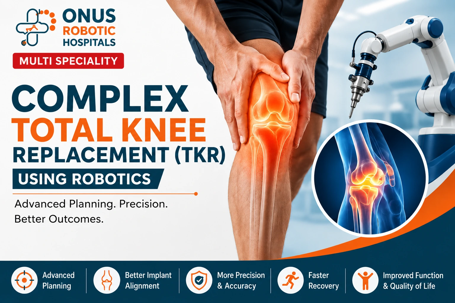 Complex Total Knee Replacement (TKR) Using Robotics: Precision for Challenging Knee Conditions- By Dr. Balaraju Naidu, Robotic Orthopedic Surgeon, ONUS Robotic Hospitals