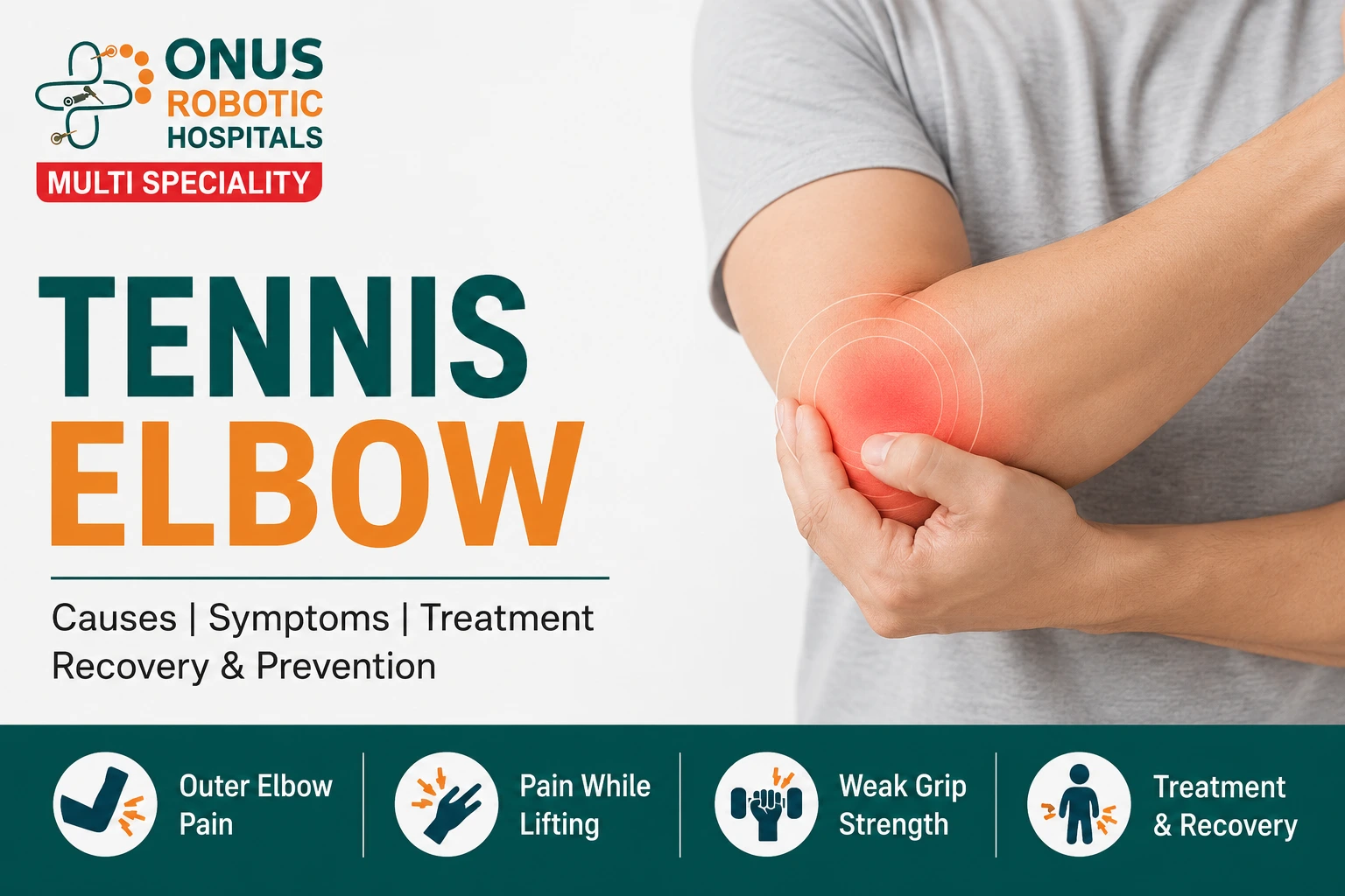 Tennis Elbow (Lateral Epicondylitis): Causes, Symptoms, Treatment & Recovery- By Dr. Balaraju Naidu, Robotic Orthopedic Surgeon, ONUS Robotic Hospitals